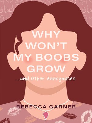 cover image of Why Won't My Boobs Grow... and Other Annoyances
